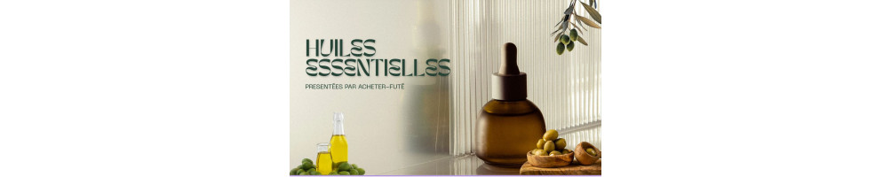 Huiles Essentielles Naturelles - Boutique en ligne Acheter-Futé